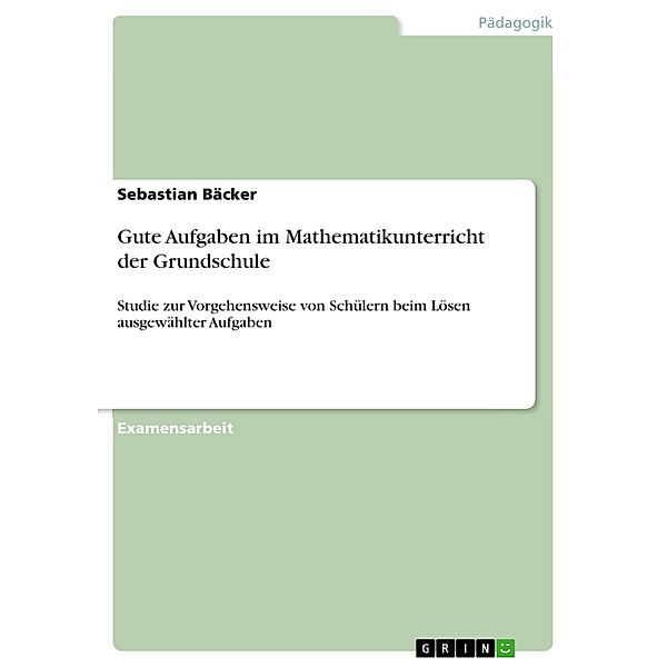 Gute Aufgaben im Mathematikunterricht der Grundschule, Sebastian Bäcker