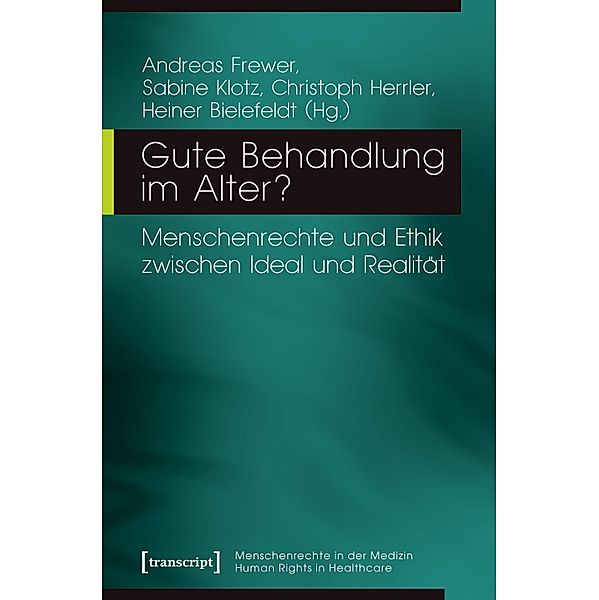 Gute Behandlung im Alter? / Menschenrechte in der Medizin / Human Rights in Healthcare Bd.8