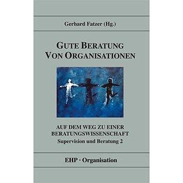 Gute Beratung von Organisationen - Auf dem Weg zu einer  Beratungswissenschaft