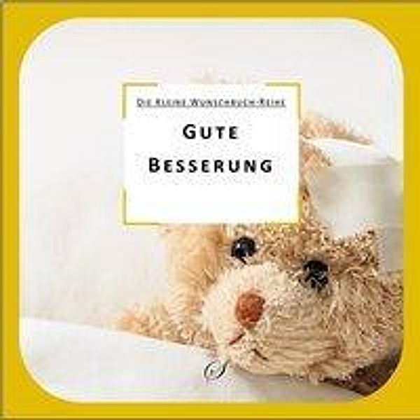 Gute Besserung . Die kleine Wunschbuch-Reihe 03