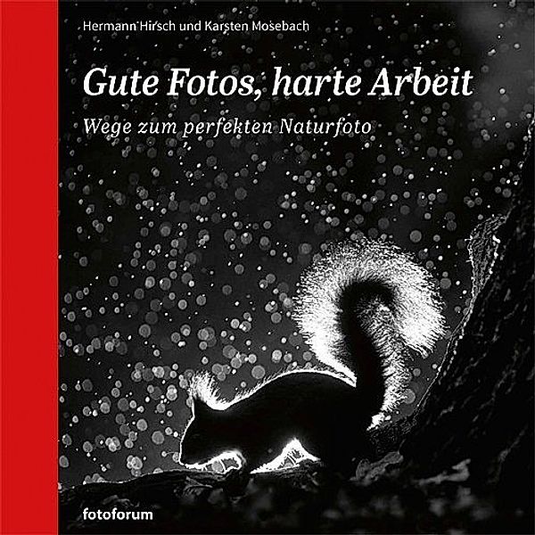 Gute Fotos, harte Arbeit, Hermann Hirsch, Karsten Mosebach