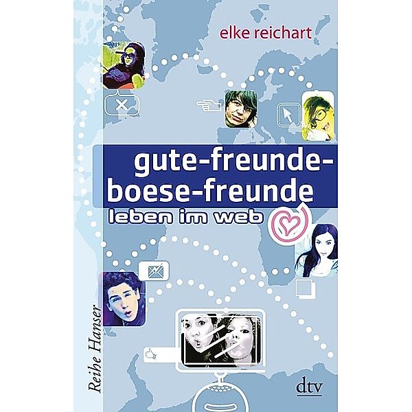 gute-freunde-boese-freunde leben im web / Reihe Hanser, Elke Reichart