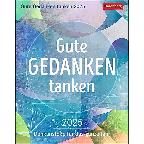 Gute Gedanken tanken Tagesabreisskalender 2025 - Denkanstösse für das ganze Jahr, Gabriele Gassen, Hildegard Hogen
