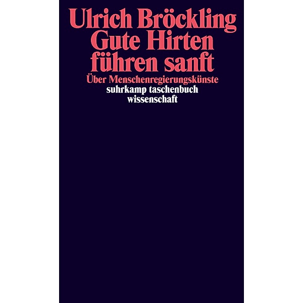 Gute Hirten führen sanft / suhrkamp taschenbücher wissenschaft Bd.2217, Ulrich Bröckling