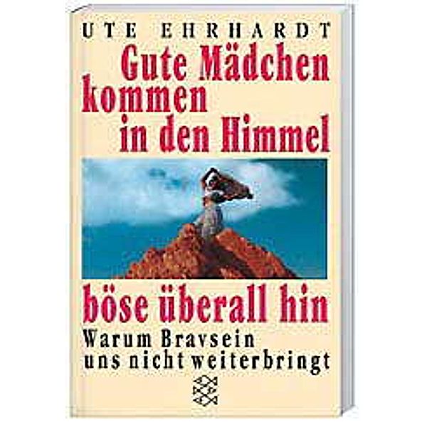 Gute Mädchen kommen in den Himmel, böse überall hin, Ute Ehrhardt