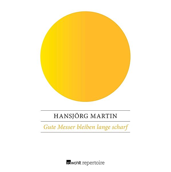 Gute Messer bleiben lange scharf, Hansjörg Martin
