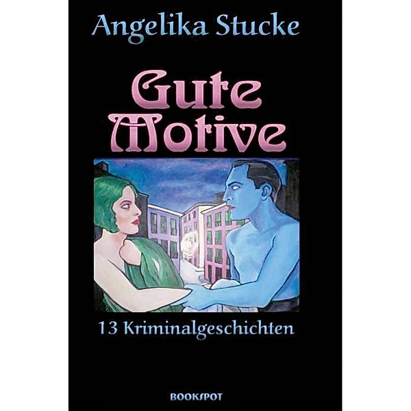 Gute Motive / Mörderische Frauen, Angelika Stucke