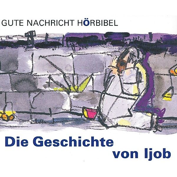 Gute Nachricht Hörbibel - Die Geschichte von Ijob