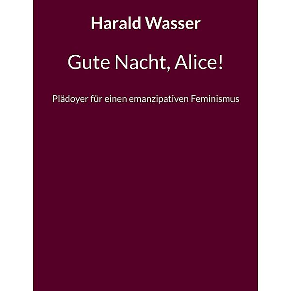 Gute Nacht, Alice!, Harald Wasser