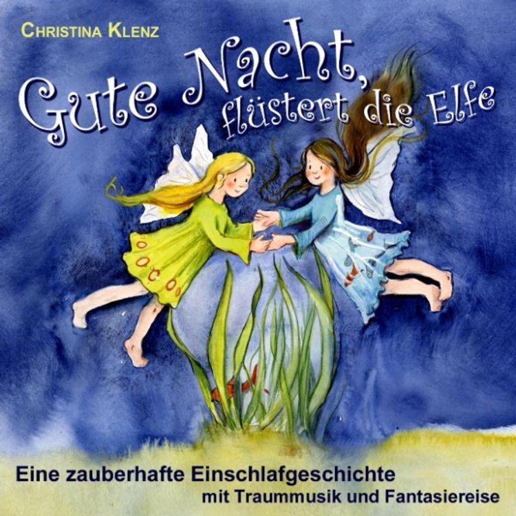 Gute Nacht flüstert die Elfe - Eine zauberhafte Einschlafgeschichte Mit  Traummusik & Fantasiereise Hörbuch Download