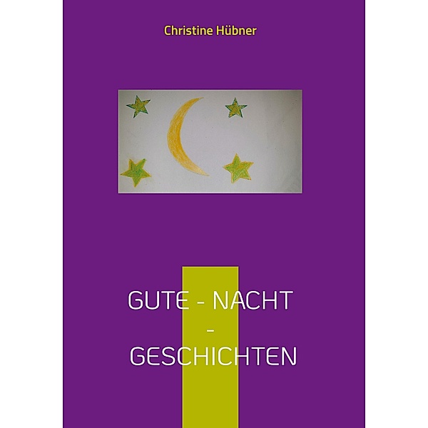 Gute - Nacht - Geschichten, Christine Hübner