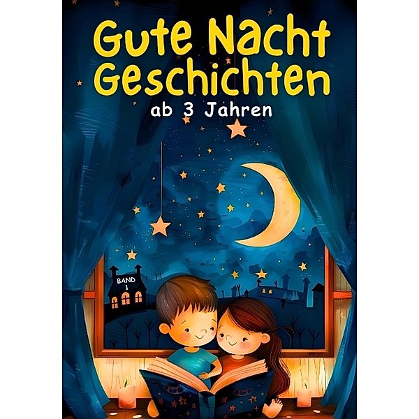 Gute Nacht Geschichten ab 3 Jahren - BAND 1, Kindery Verlag