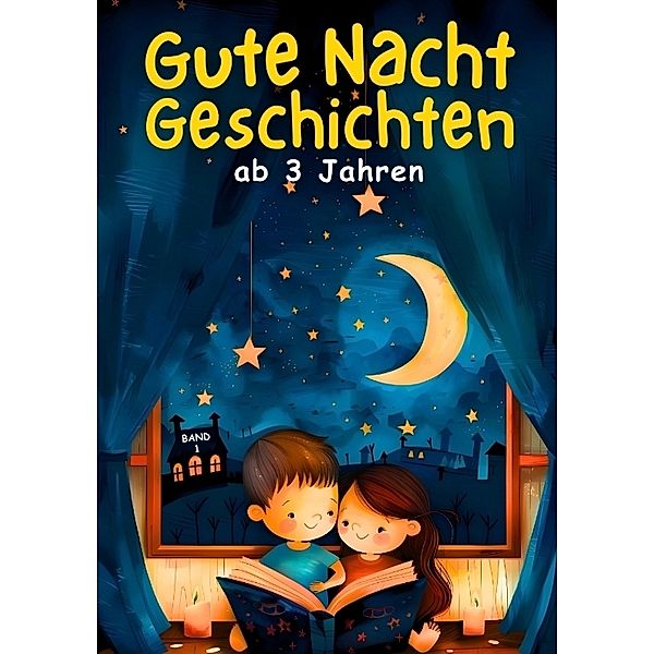 Gute Nacht Geschichten ab 3 Jahren - BAND 1, Kindery Verlag