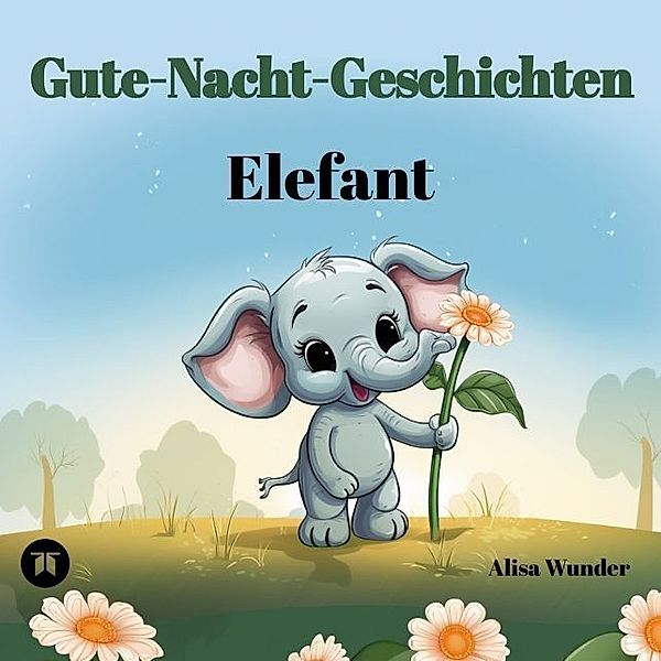 Gute-Nacht-Geschichten - Elefant, Alisa Wunder