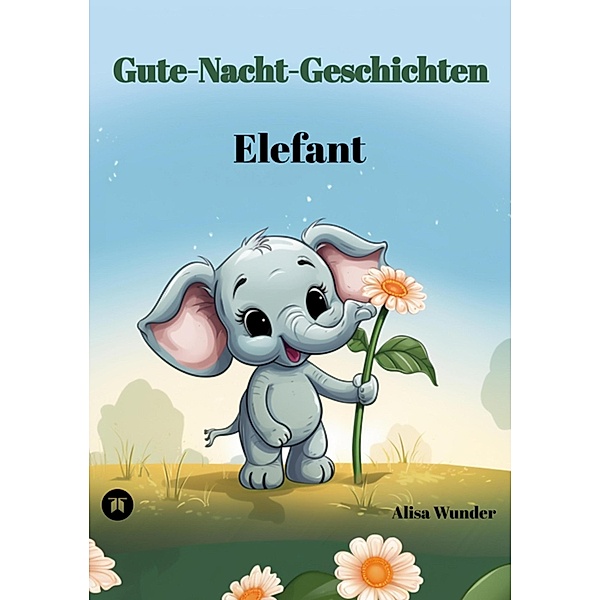 Gute-Nacht-Geschichten - Elefant / Gute-Nacht-Geschichten Bd.2, Alisa Wunder