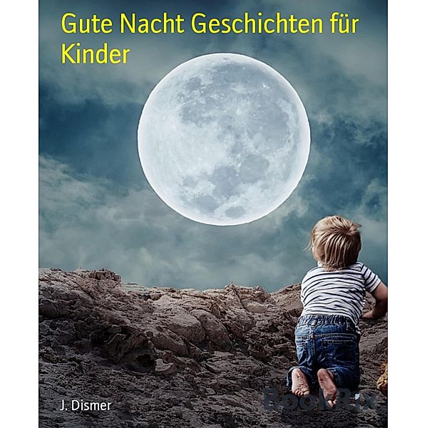 Gute Nacht Geschichten für Kinder, J. Dismer