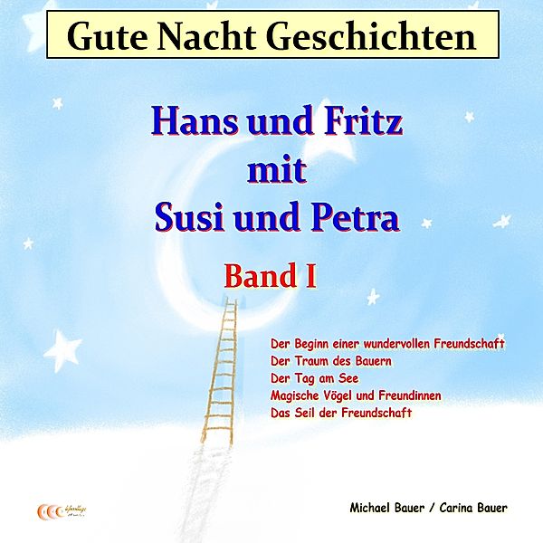 Gute-Nacht-Geschichten: Hans und Fritz mit Susi und Petra - Band I, Michael Bauer, Carina Bauer