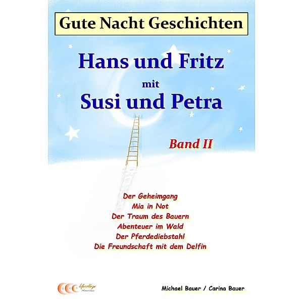 Gute-Nacht-Geschichten: Hans und Fritz mit Susi und Petra - Band II / Gute-Nacht-Geschichten von Hans und Fritz mit Susi und Petra, Michael Bauer, Carina Bauer
