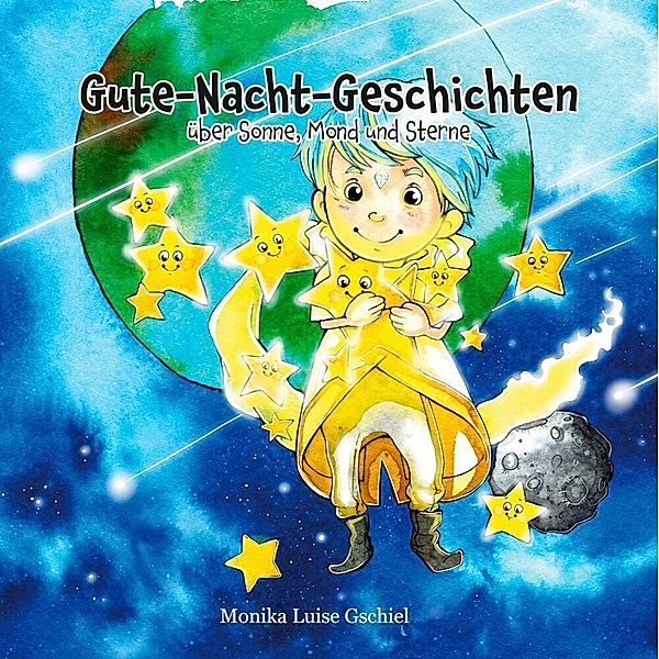 Gute-Nacht-Geschichten über Sonne, Mond und Sterne, Monika Luise Gschiel