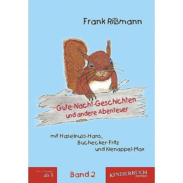 Gute-Nacht-Geschichten und andere Abenteuer mit Haselnuss-Hans, Buchecker-Fritz und Kienappel-Max (BAND 2), Frank Rißmann