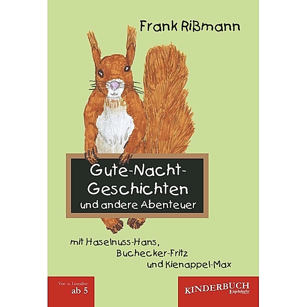Gute-Nacht-Geschichten und andere Abenteuer mit Haselnuss-Hans, Buchecker-Fritz und Kienappel-Max, Frank Rißmann