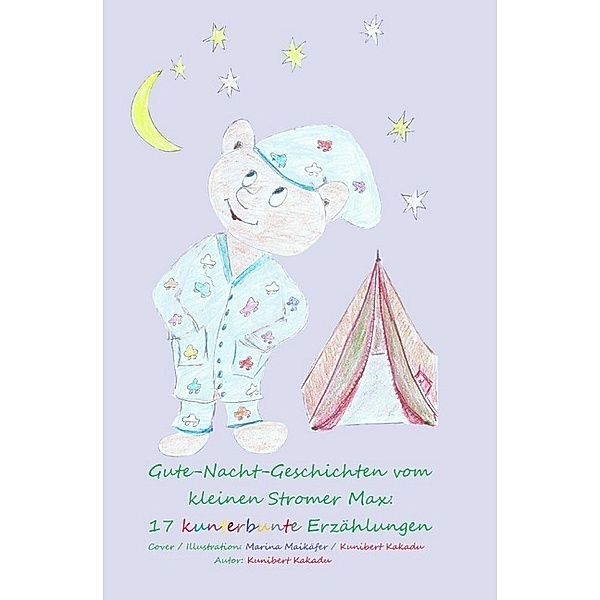 Gute-Nacht-Geschichten vom kleinen Stromer Max: 17 kunterbunte Erzählungen, Kunibert Kakadu
