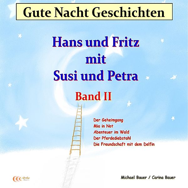 Gute-Nacht-Geschichten von Hans und Fritz mit Susi und Petra - Gute-Nacht-Geschichten: Hans und Fritz mit Susi und Petra - Band II, Michael Bauer, Carina Bauer