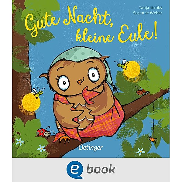 Gute Nacht, kleine Eule! / Die kleine Eule und ihre Freunde, Susanne Weber