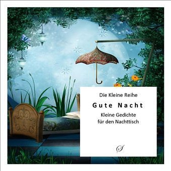 Gute Nacht - Kurze Gedichte für den Nachttisch, Götz Gußmann
