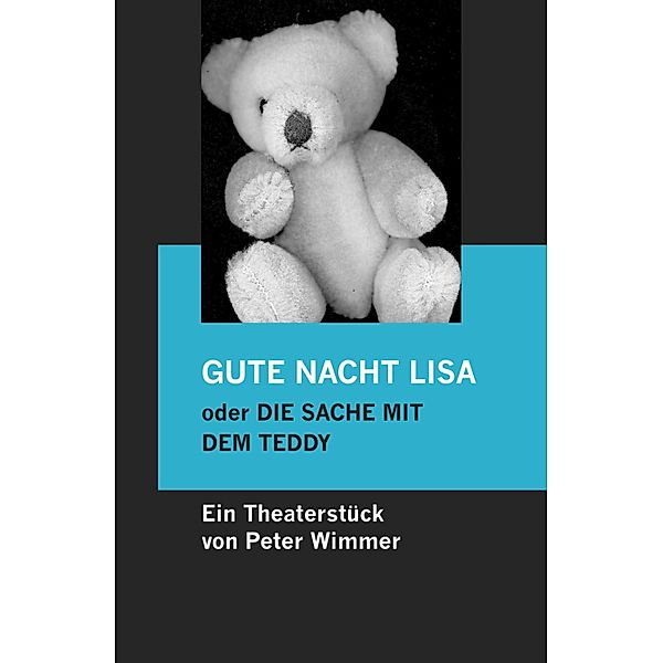 GUTE NACHT LISA oder DIE SACHE MIT DEM TEDDY, Peter Wimmer