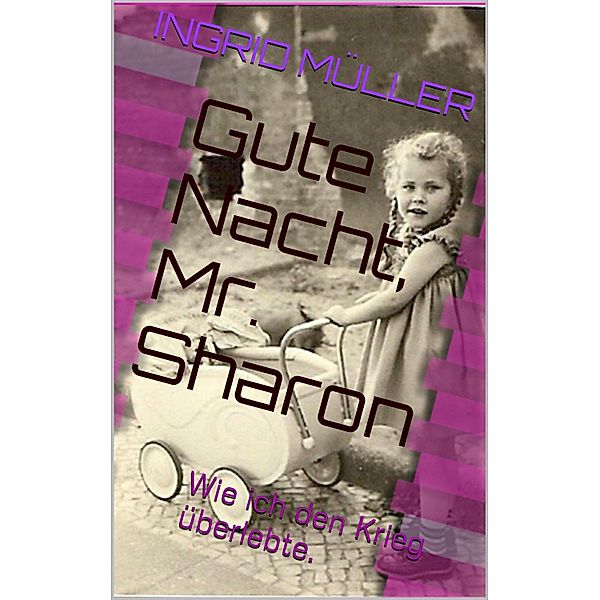 Gute Nacht, Mr. Sharon, Ingrid Müller