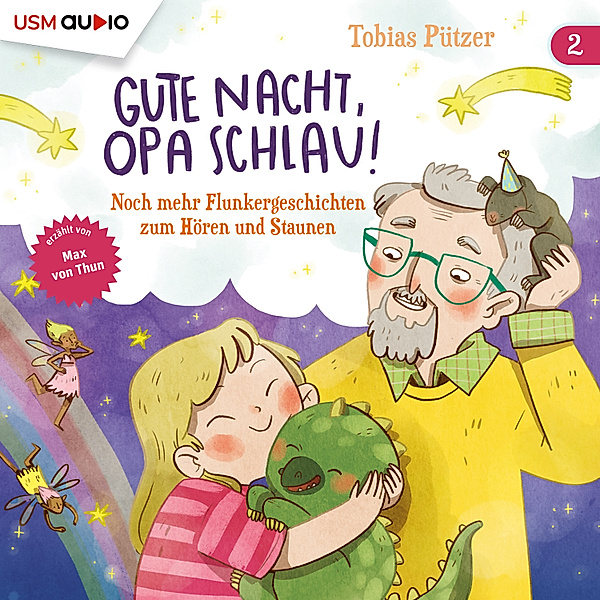 Gute Nacht, Opa Schlau - 2 - Noch mehr Flunkergeschichten zum Hören und Staunen, Tobias Pützer