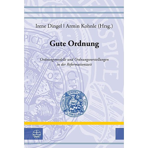 Gute Ordnung / Leucorea-Studien zur Geschichte der Reformation und der Lutherischen Orthodoxie (LStRLO) Bd.25