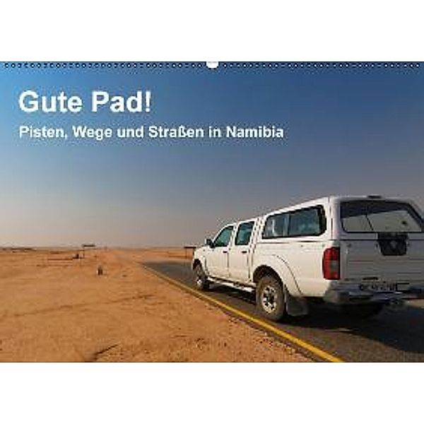 Gute Pad! Pisten, Wege und Straßen in Namibia (Wandkalender 2016 DIN A2 quer), Gerald Wolf