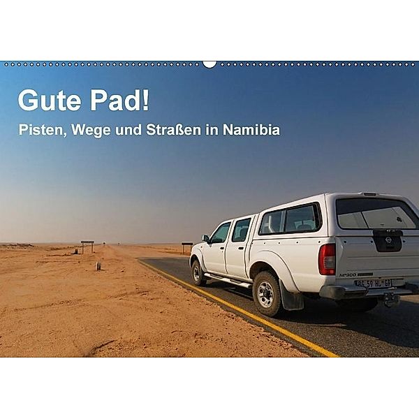 Gute Pad! Pisten, Wege und Straßen in Namibia (Wandkalender 2017 DIN A2 quer), Gerald Wolf
