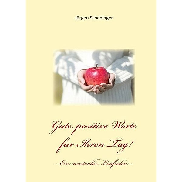 Gute, positive Worte für Ihren Tag, Jürgen Schabinger