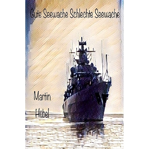 Gute Seewache Schlechte Seewache, Martin Hübel