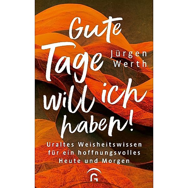 Gute Tage will ich haben!, Jürgen Werth