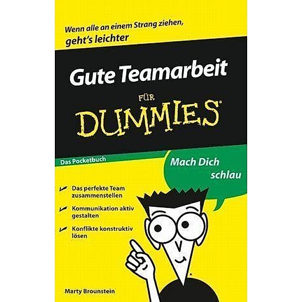 Gute Teamarbeit für Dummies Das Pocketbuch / für Dummies, Marty Brounstein