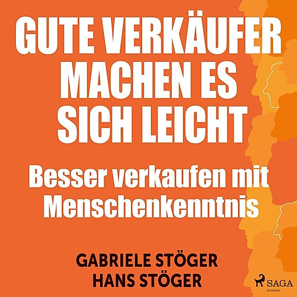 Gute Verkäufer machen es sich leicht - Besser verkaufen mit Menschenkenntnis (Ungekürzt), Gabriele Stöger, Hans Stöger