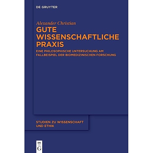 Gute wissenschaftliche Praxis / Studien zu Wissenschaft und Ethik Bd.8, Alexander Christian