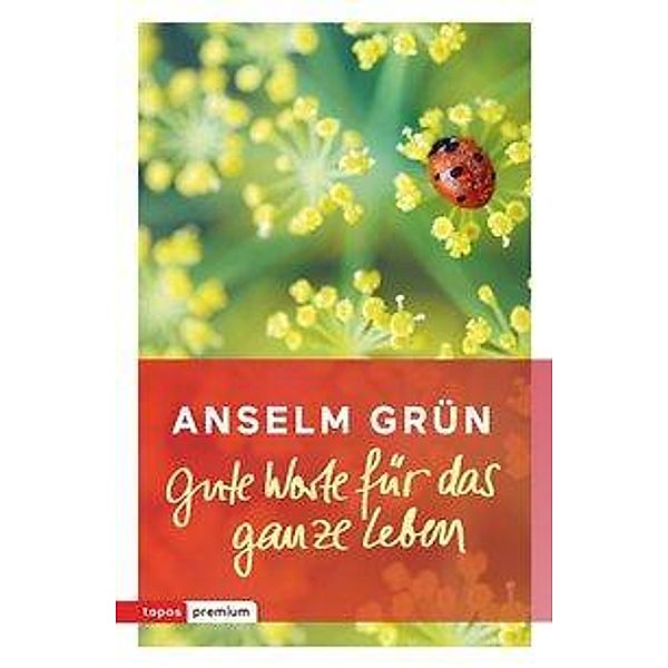 Gute Worte für das ganze Leben, Anselm Grün