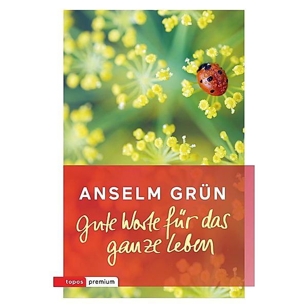 Gute Worte für das ganze Leben, Anselm Grün