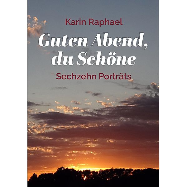 Guten Abend, du Schöne, Karin Raphael