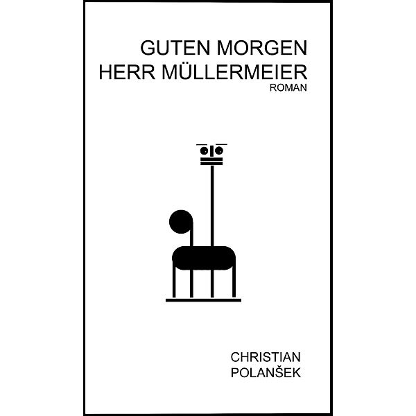 GUTEN MORGEN HERR MÜLLERMEIER, Christian Polansek