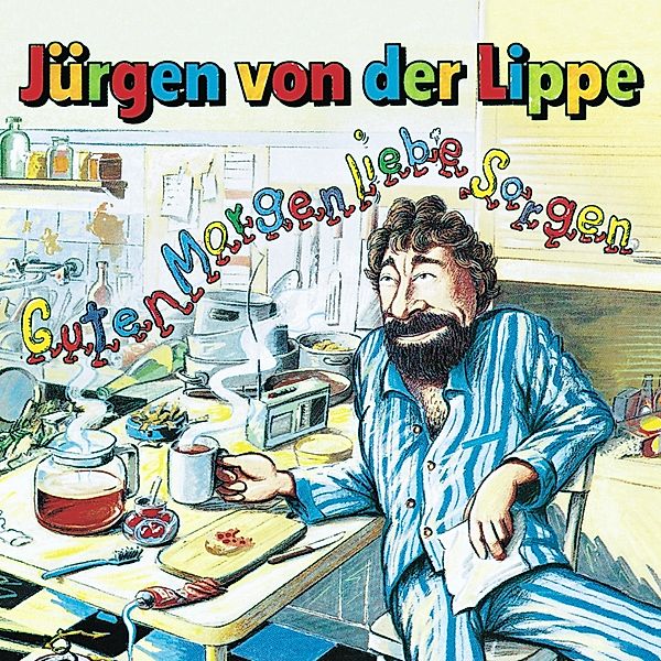 Guten Morgen,Liebe Sorgen, Jürgen Von Der Lippe