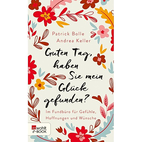 Guten Tag, haben Sie mein Glück gefunden?, Patrick Bolle, Andrea Keller