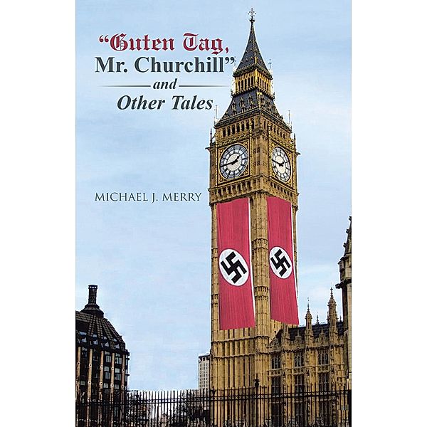 Guten Tag, Mr. Churchill and Other Tales, Michael Merry