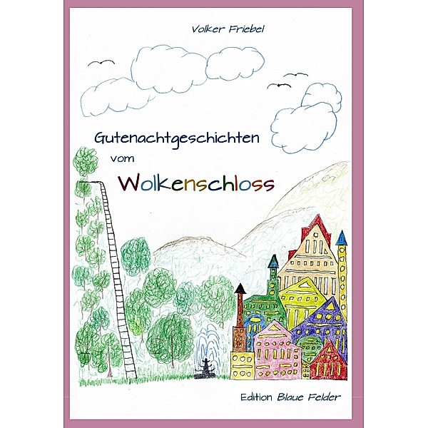 Gutenachtgeschichten vom Wolkenschloss, Volker Friebel