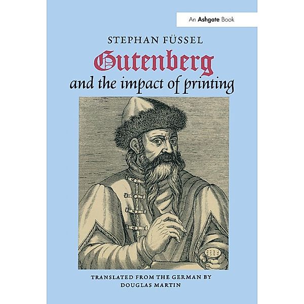 Gutenberg and the Impact of Printing, Stephan Füssel